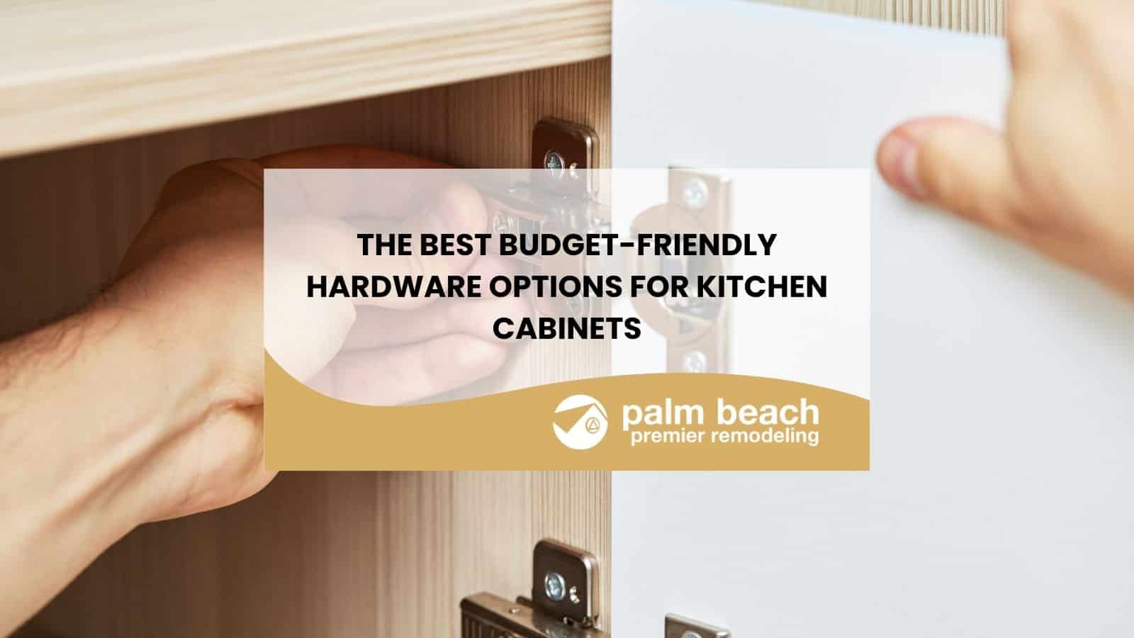 The Best Budget-Friendly Hardware Options for Kitchen Cabinets